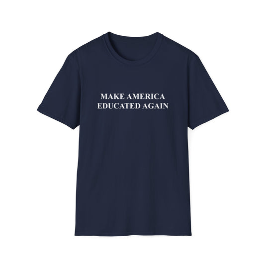 Make America Educated Again | Unisex T-Shirt