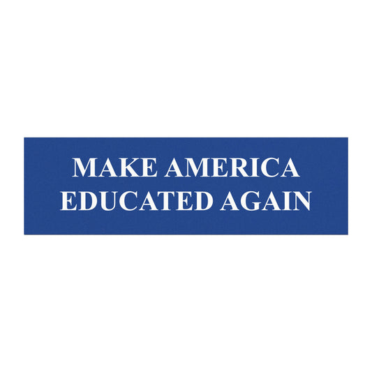 Make America Educated Again | Car Magnet