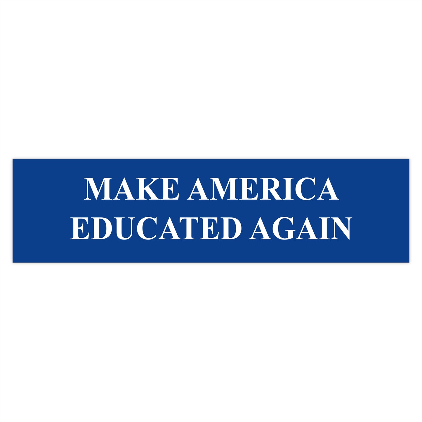 Make America Educated Again | Bumper Sticker