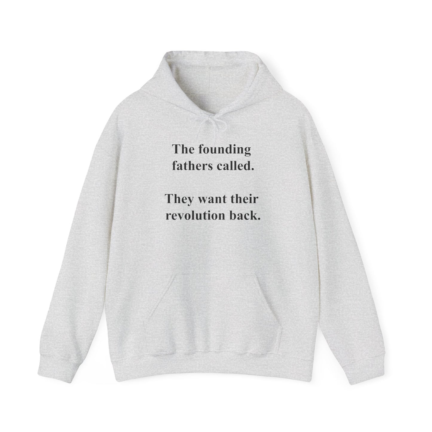 The founding fathers called. They want their revolution back. | Unisex Hooded Sweatshirt