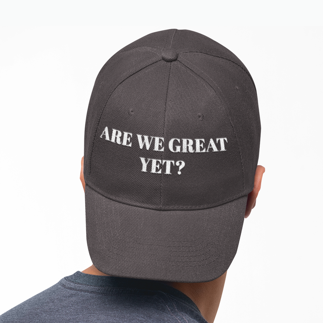 Are We Great Yet? | Classic Baseball Cap