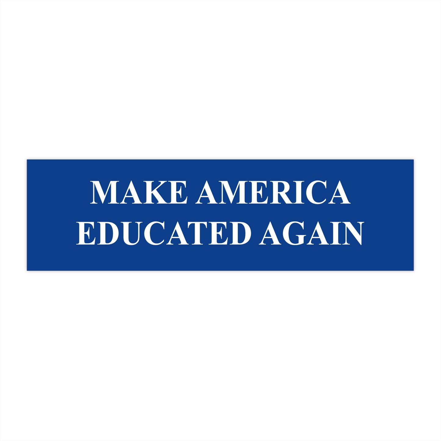 Make America Educated Again | Bumper Sticker