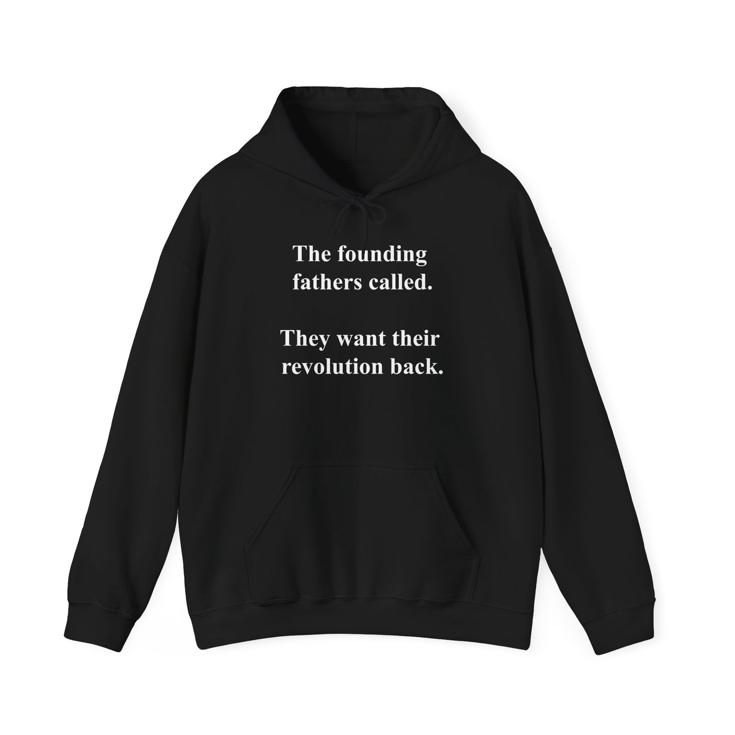 The founding fathers called. They want their revolution back. | Unisex Hooded Sweatshirt