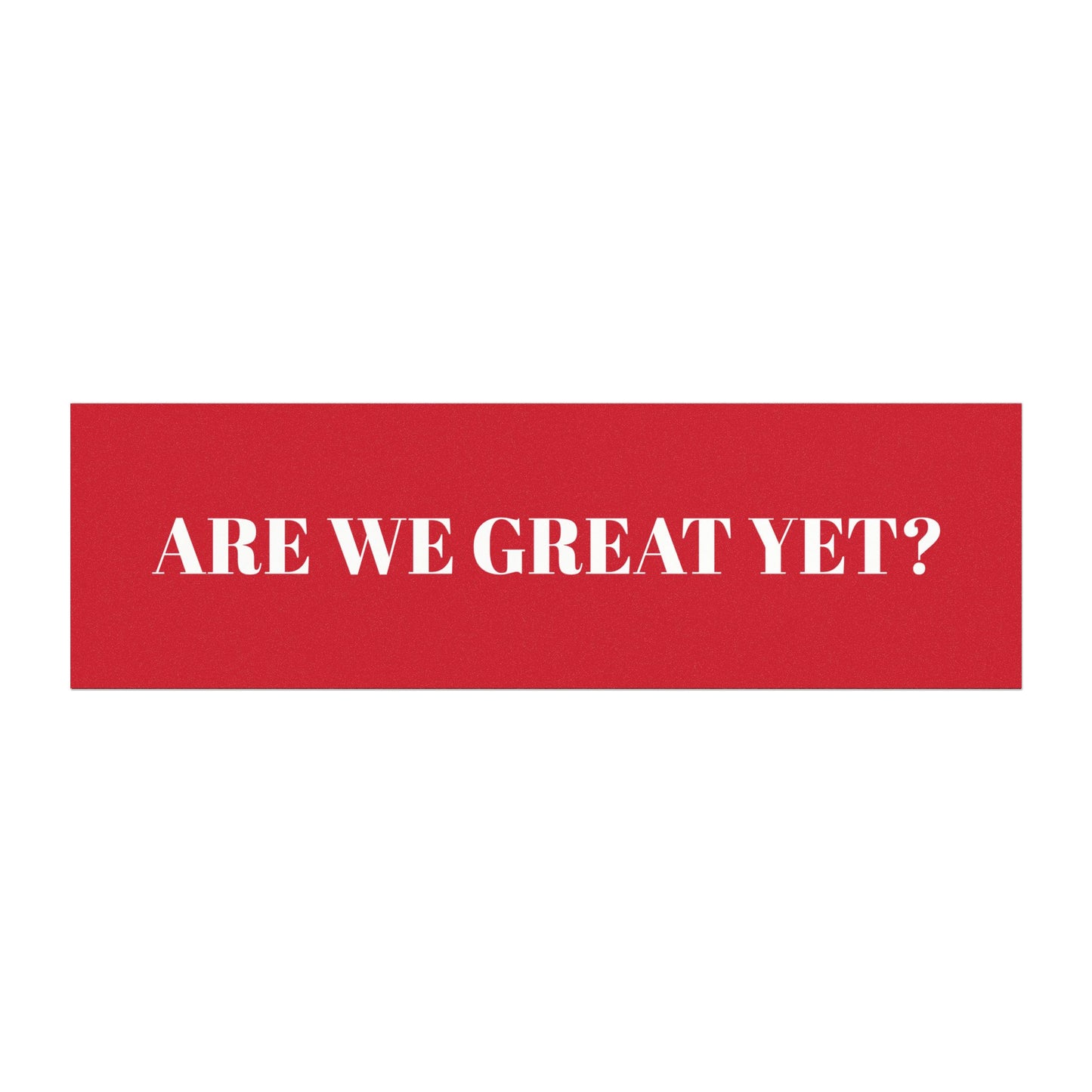 Are We Great Yet? | Car Magnet