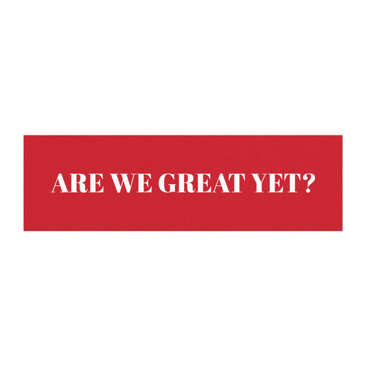 Are We Great Yet? | Car Magnet